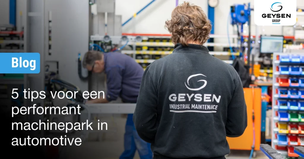 Nederlandse blog op website van Geysen over: 5 tips voor een performant machinepark in de automotive.